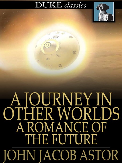 Title details for A Journey in Other Worlds by John Jacob Astor - Available